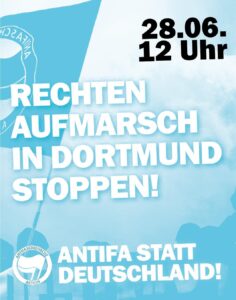 Webgrafik mit einem hellblau eingefärbten Hintergrundbild einer Demonstration mit wehender Antifafahne. Darüber in weißer Schrift der Text: "28.6., 12 Uhr. Rechten Aufmarsch in Dortmund Stoppen! Antifa statt Deutschland!" und das Antifa-Logo in Weiß.